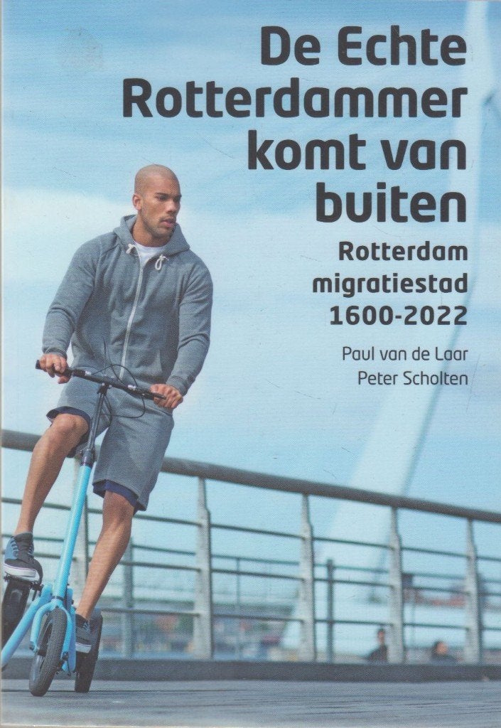 De Echte Rotterdammer komt van buiten: R'dam migratiestad, Boeken, Geschiedenis | Stad en Regio, Paul van de Laar, Ophalen of Verzenden