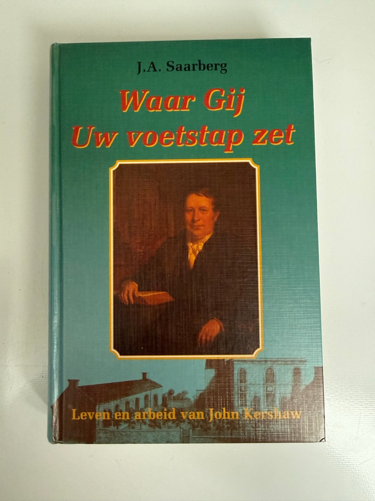 Waar Gij Uw voetstap zet - Leven en arbeid van John Kershaw, Ophalen of Verzenden, Gelezen, Christendom | Protestants