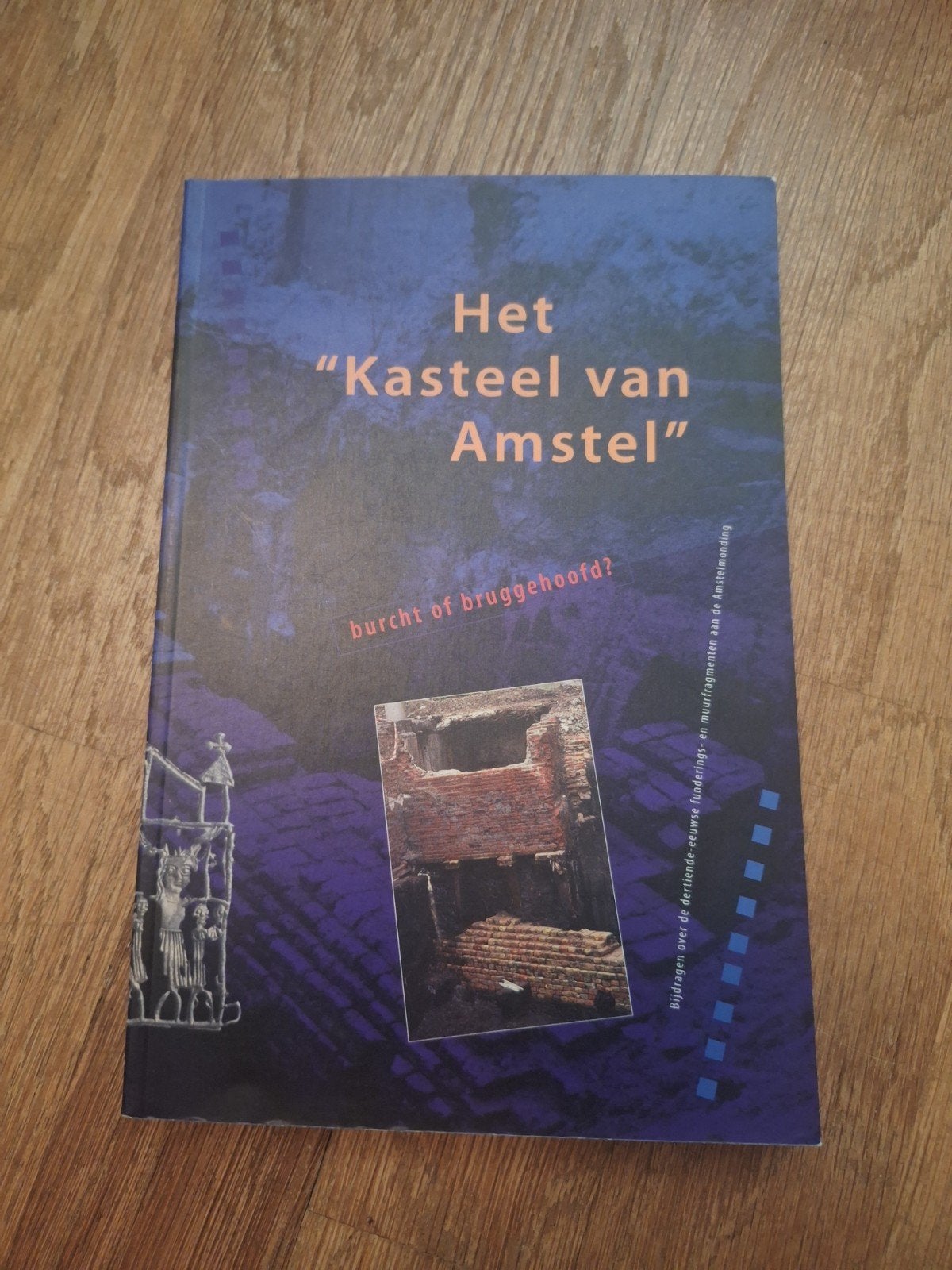 Het "Kasteel van Amstel": Burcht of Bruggenhoofd? Roever, Boeken, Ophalen of Verzenden, Stadsarcheologie Amsterdam, 20e eeuw of later