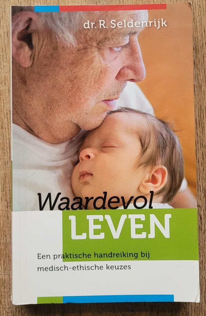 Waardevol Leven: Medisch-ethische keuzes, Boeken, Ophalen of Verzenden, Gelezen, Overige typen, Dr. R. Seldenrijk