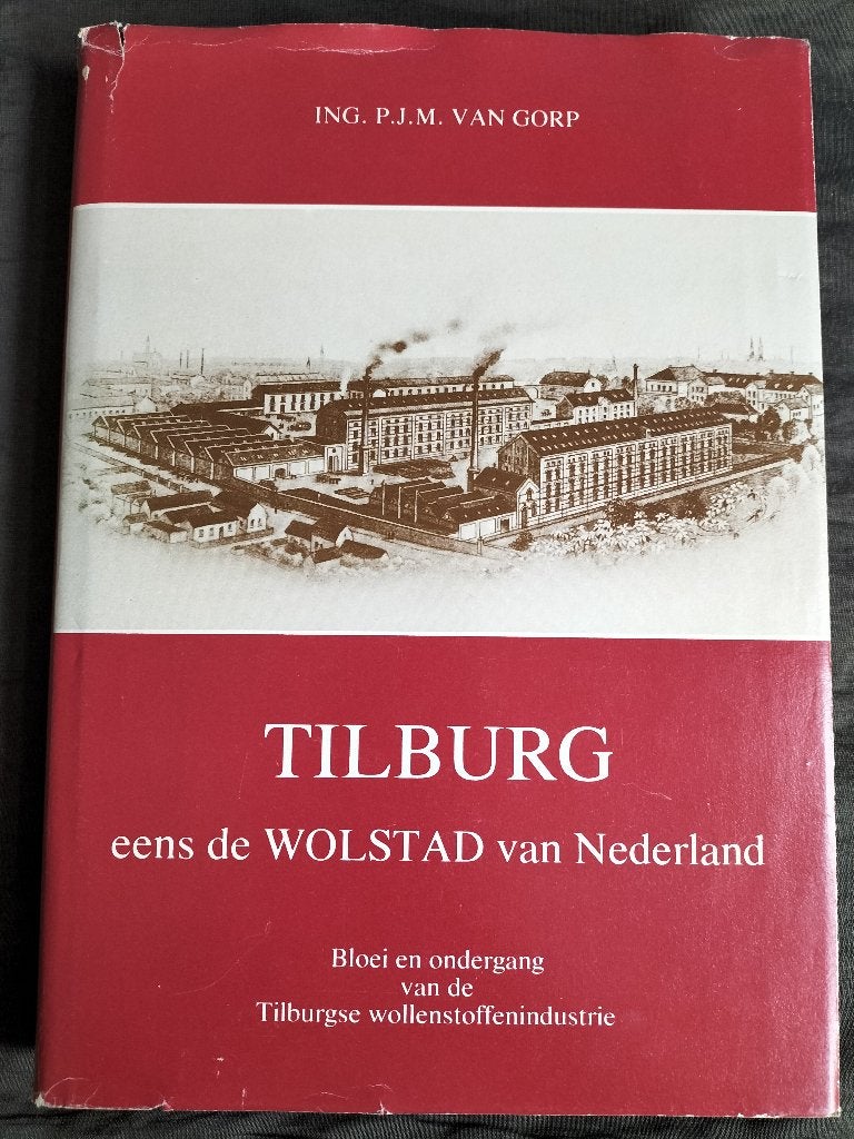 P. van Gorp - Tilburg, eens de wolstad van Nederland, Ophalen of Verzenden, Zo goed als nieuw, P.J.M. van Gorp