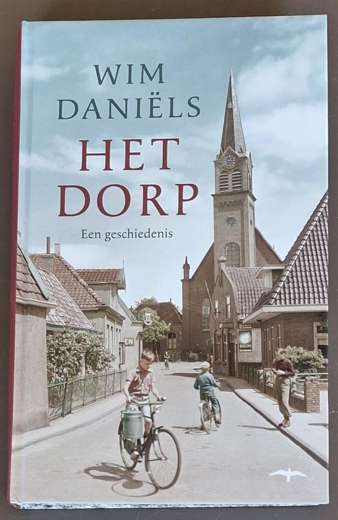 Het dorp - Wim Daniels - Een geschiedenis, Boeken, Ophalen of Verzenden, Zo goed als nieuw, Wim Daniels