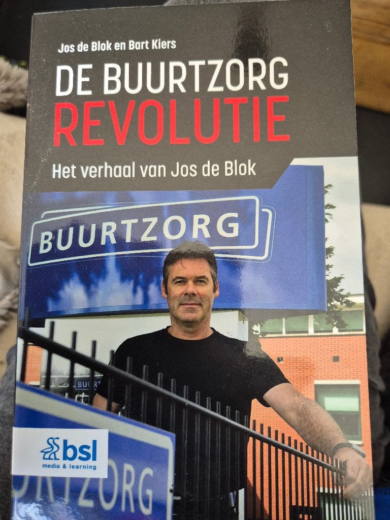 De buurtzorg revolutie. Jos de Blok. Bart Kiers, Ophalen, Zo goed als nieuw, Jos de Blok