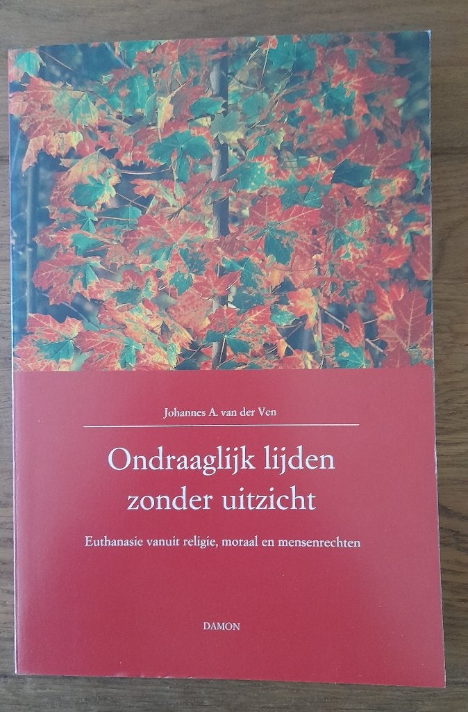 Johannes A. van der Ven - Ondraaglijk lijden zonder uitzicht, Gelezen, Maatschappij en Samenleving, Ophalen of Verzenden, Nederland