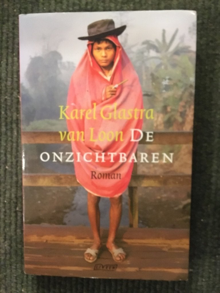 De onzichtbaren; door Karel Glastra van Loon #Myanmar #Birma, Karel Glastra van Loon, Ophalen of Verzenden, Zo goed als nieuw