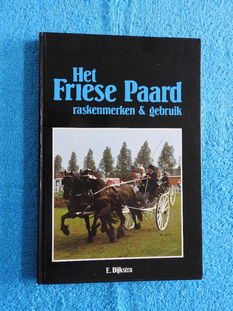 Het Friese Paard - Raskenmerken Gebruik, Boeken, Ophalen of Verzenden, Zo goed als nieuw, Paarden of Pony's