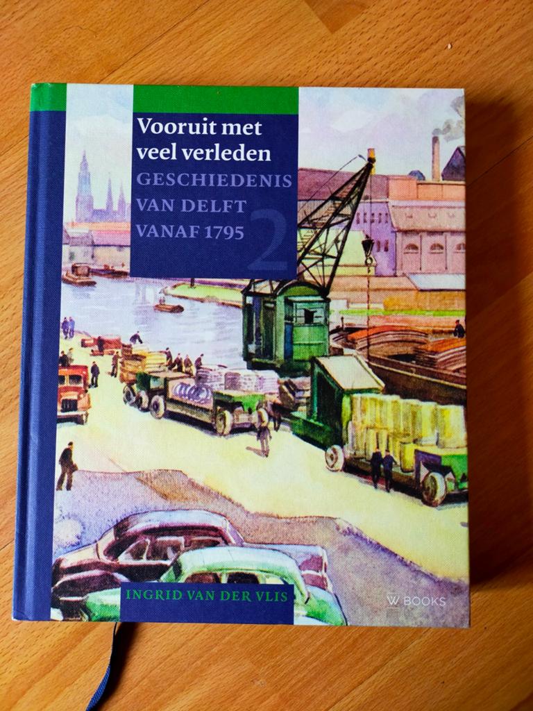 Geschiedenis van Delft vanaf 1795 - Vooruit met het verleden, Boeken, Ophalen of Verzenden, Zo goed als nieuw