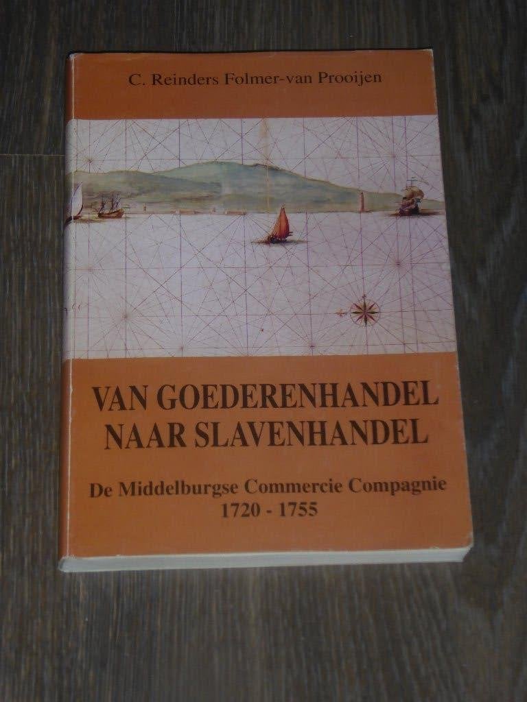 VAN GOEDERENHANDEL NAAR SLAVENHANDEL, Zo goed als nieuw, 17e en 18e eeuw, C.Reinders Folmer - van Prooijen, Ophalen of Verzenden