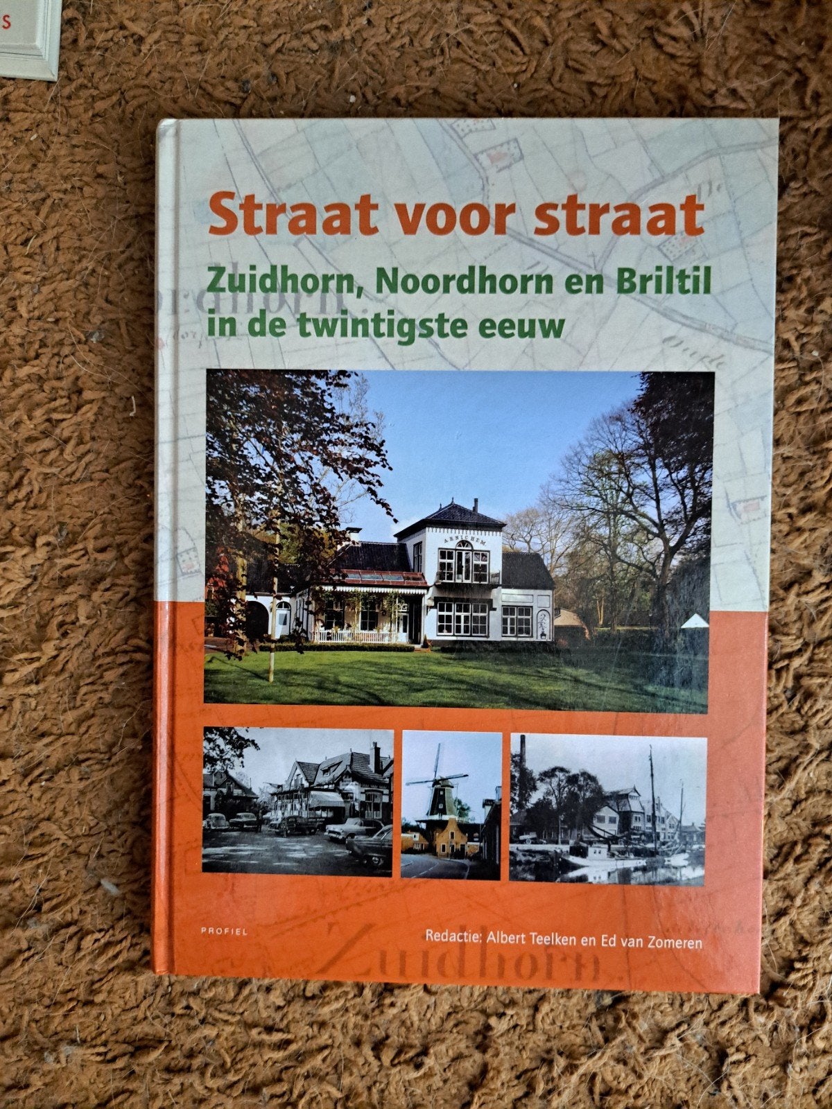 Straat voor straat: Zuidhorn, Noordhorn en Briltil, Boeken, Ophalen of Verzenden, 20e eeuw of later, Zo goed als nieuw, Albert Teelken en Ed van Zomeren (redactie)