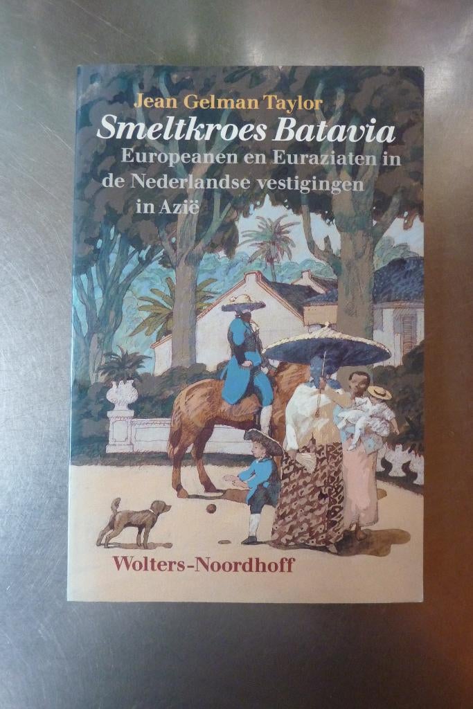 Smeltkroes Batavia - Jean Gelman Taylor, Ophalen of Verzenden, Zo goed als nieuw