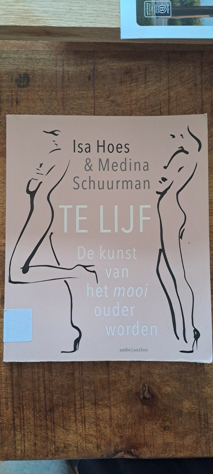Te Lijf - De kunst van het mooi ouder worden, Boeken, Ophalen of Verzenden, Gelezen, Isa Hoes & Medina Schuurman, Nederland