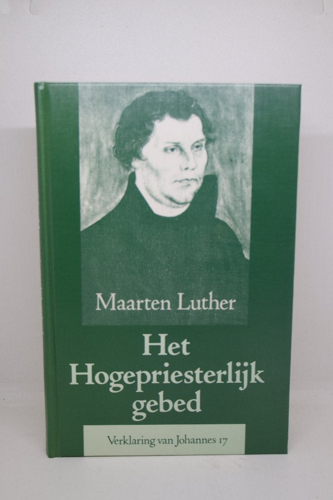 Het hogepriesterlijk gebed - Maarten Luther, Boeken, Godsdienst en Theologie, Ophalen of Verzenden, Gelezen
