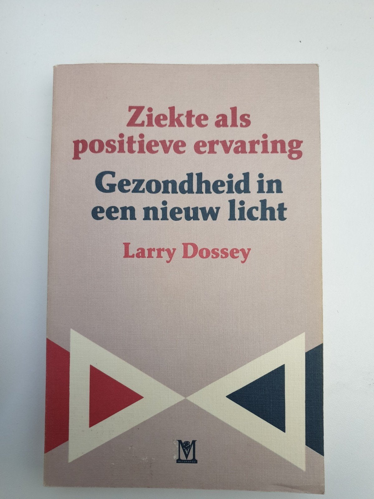 Ziekte als positieve ervaring Gezondheid in een nieuw licht, Ophalen of Verzenden, Gelezen, Larry Dossey
