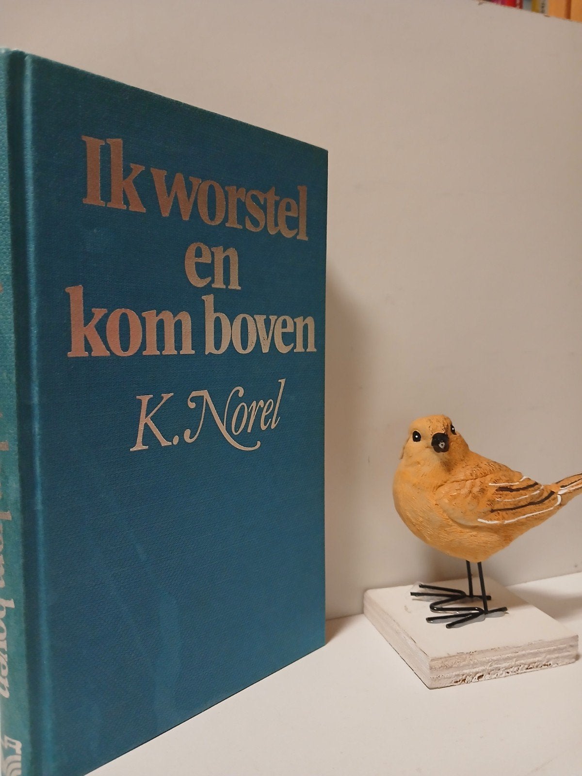 Norel, K.; Ik worstel en kom boven, Ophalen of Verzenden, Gelezen