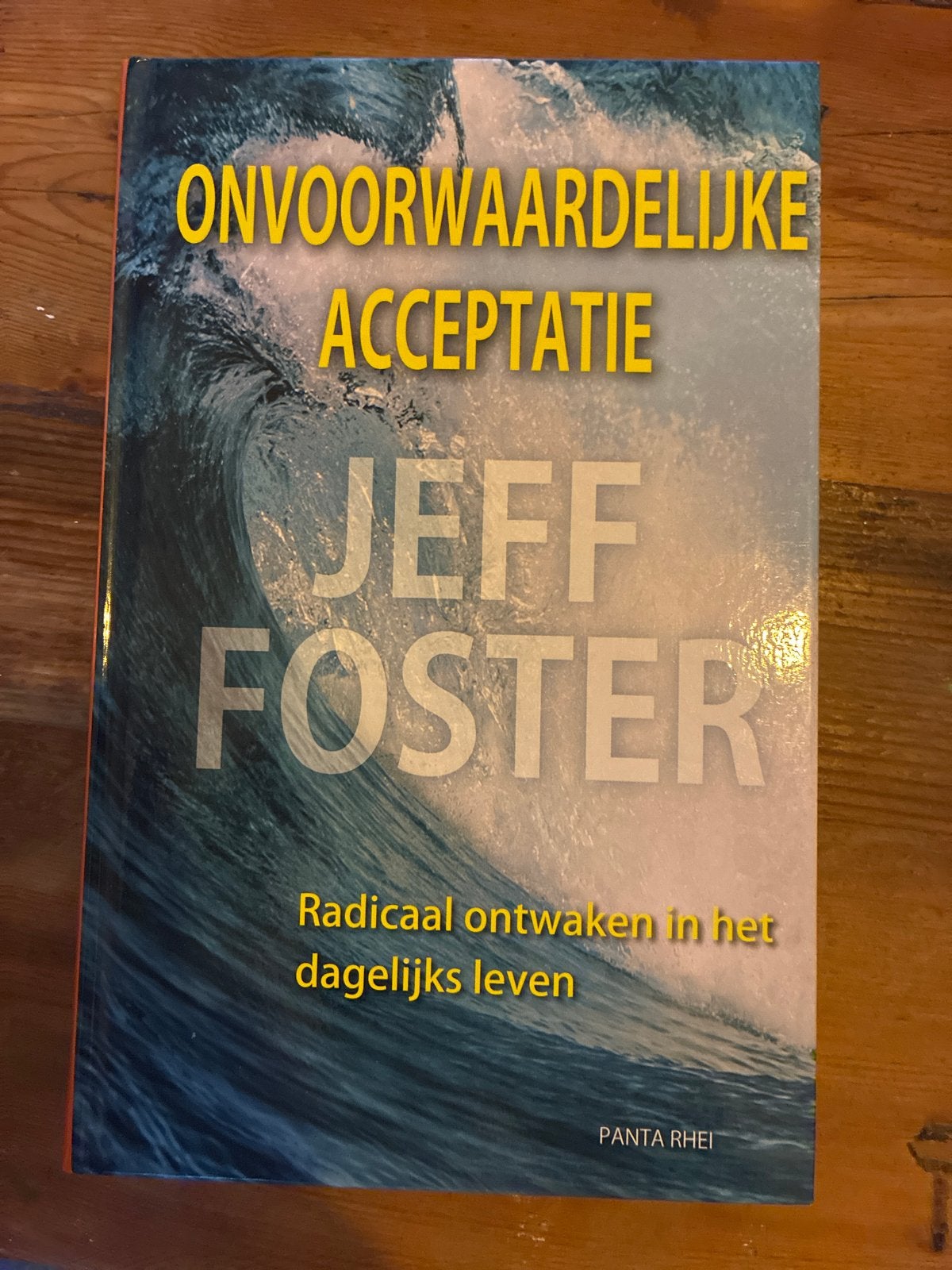 Onvoorwaardelijke Acceptatie - Jeff Foster, Boeken, Ophalen of Verzenden, Zo goed als nieuw, Spiritualiteit algemeen, Achtergrond en Informatie
