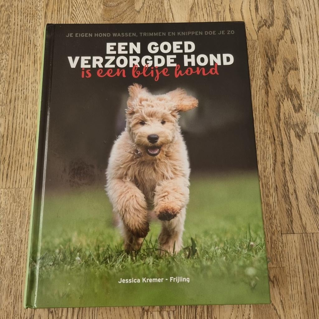 Een Goed Verzorgde Hond is een Blije Hond - Hondenboek, Ophalen of Verzenden, Zo goed als nieuw, Honden, Jessica Kremer - Frijling