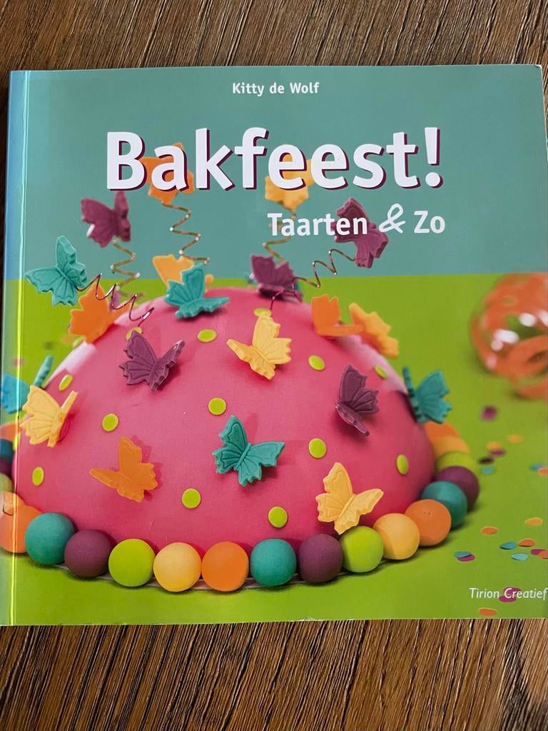 Bakfeest! Taarten & Zo - Kitty de Wolf, Ophalen of Verzenden, Zo goed als nieuw