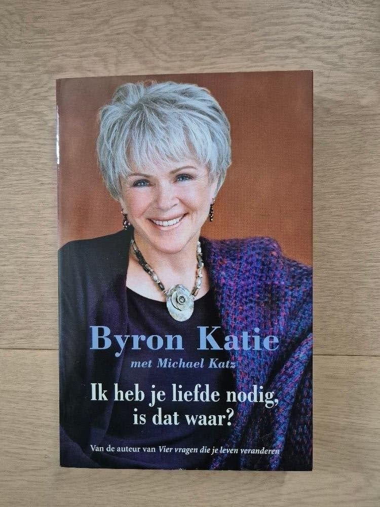 Ik heb je liefde nodig, is dat waar? Van Byron Katie., Ophalen of Verzenden, Zo goed als nieuw