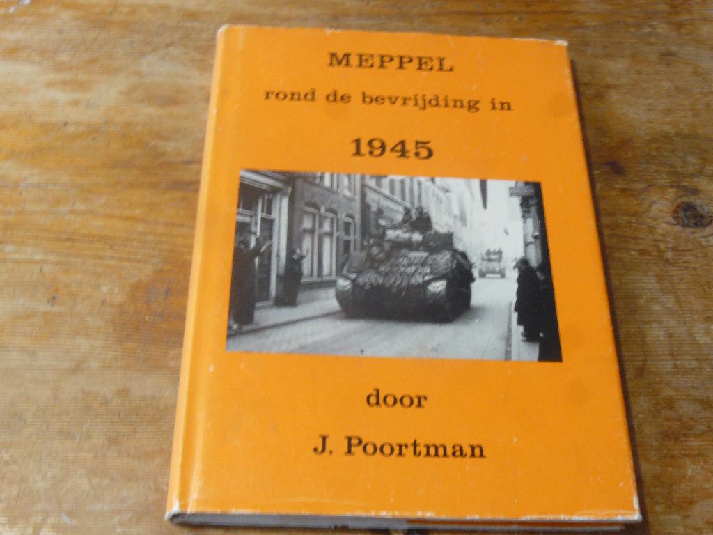 J. Poortman : Meppel rond de bevrijding in 1945 (Ned. wo2), Boeken, Tweede Wereldoorlog, J. Poortman, Ophalen of Verzenden, Zo goed als nieuw