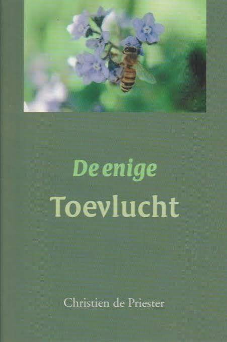De enige Toevlucht C. de Priester 9789033117268, Ophalen of Verzenden, Zo goed als nieuw, C. de Priester, Christendom | Protestants