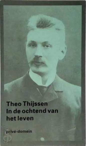 Theo Thijssen: In de ochtend van het leven. Privé Domein 197, Ophalen of Verzenden, Gelezen, Theo Thijssen, Nederland