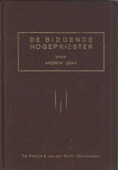 Andrew Gray: De biddende Hogepriester., Gelezen, Christendom | Protestants, Ophalen of Verzenden, Andrew Gray
