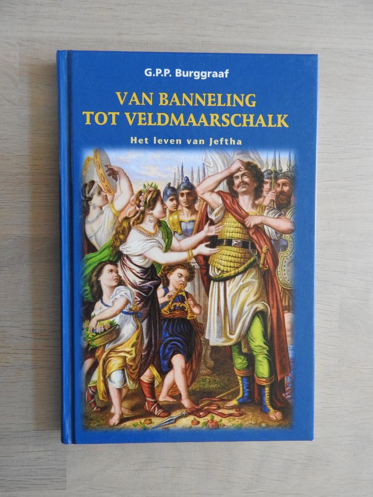 G.P.P. Burggraaf - Van banneling tot Veldmaarschalk - Jeftha, Ophalen of Verzenden, Zo goed als nieuw