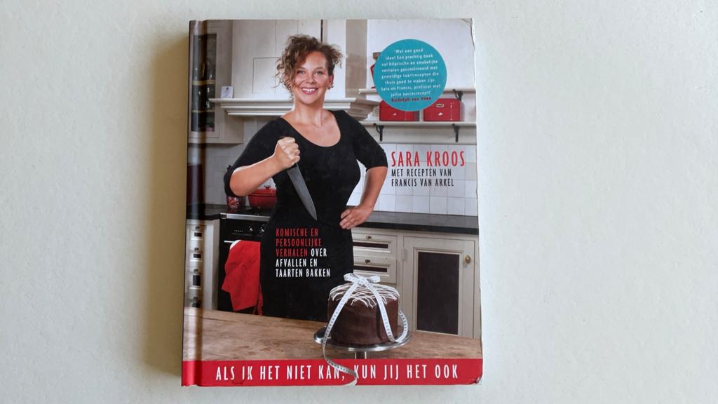 Sara Kroos - Als ik het niet kan, kun jij het ook!, Boeken, Zo goed als nieuw, Taart, Gebak en Desserts, Sara Kroos; Francis van Arkel
