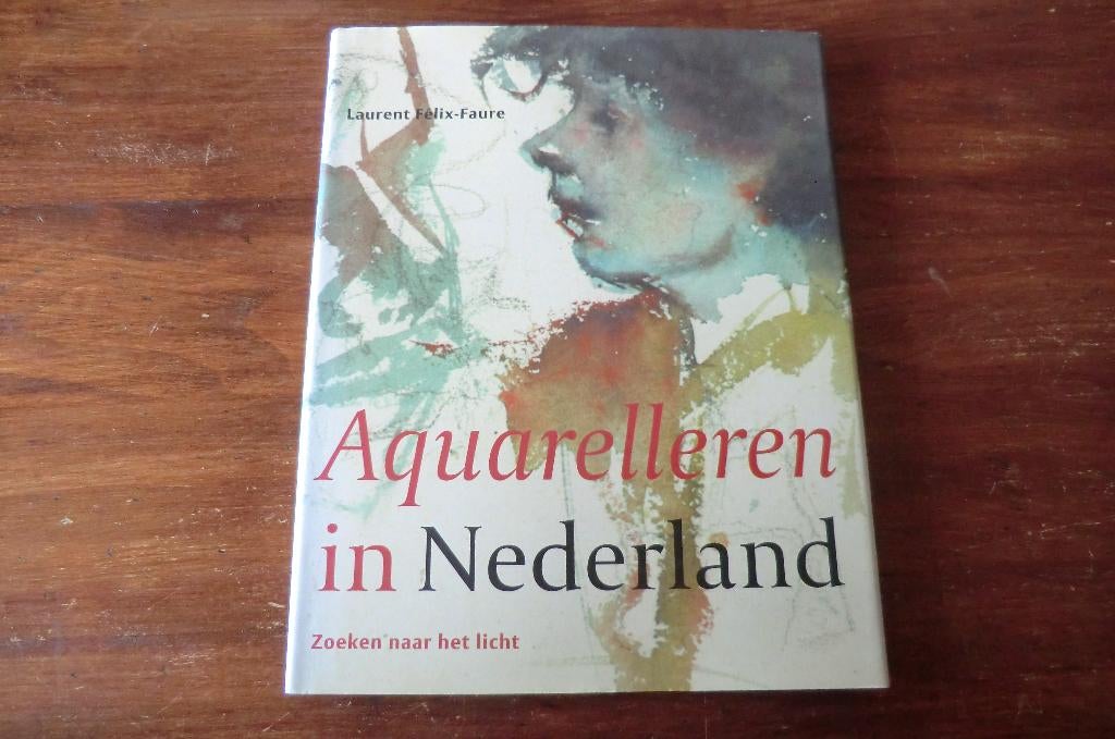 boek - Aquarelleren in Nederland - Laurent Félix-Faure, Boeken, Hobby en Vrije tijd, Ophalen of Verzenden, Zo goed als nieuw, Tekenen en Schilderen