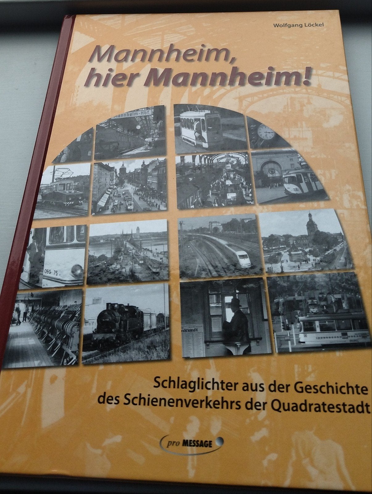 Mannheim, hier Mannheim! Spoorvervoer geschiedenis, Ophalen of Verzenden, Zo goed als nieuw, Wolfgang Löckel, Trein