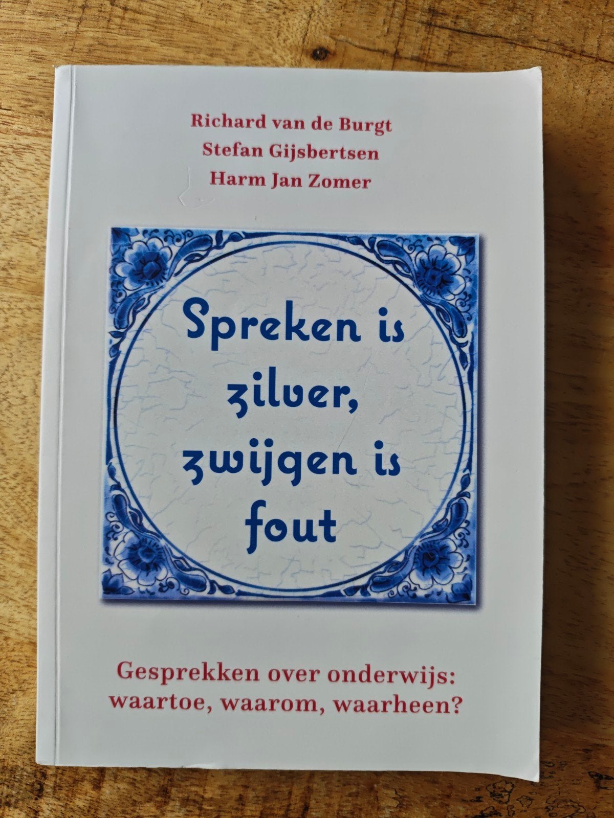 Spreken is zilver, zwijgen is fout - Onderwijsboek, Zo goed als nieuw, Gamma, Richard van de Burgt, Stefan Gijsbertsen, Harm Jan Zomer
