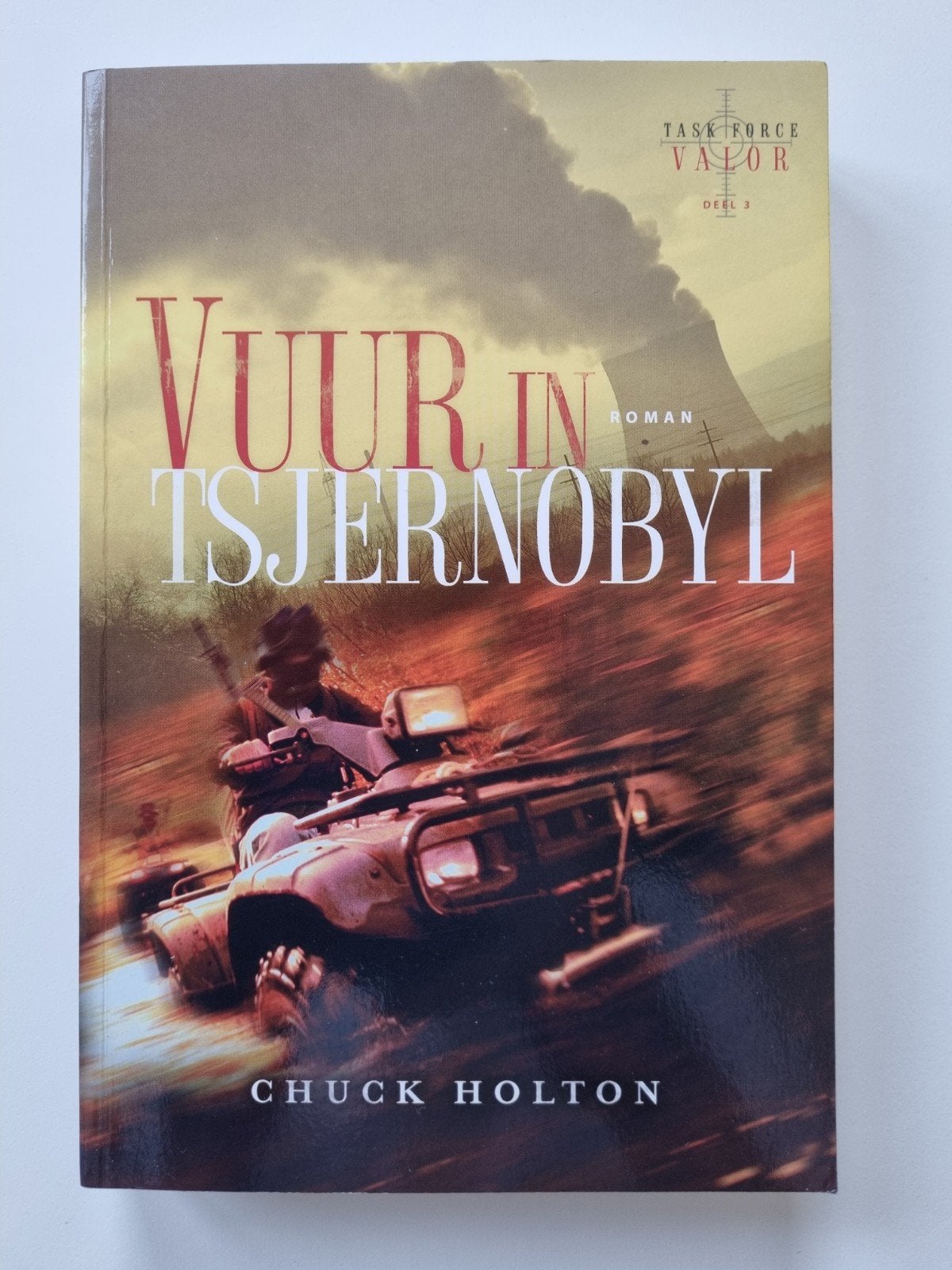Vuur in Tsjernobyl - Chuck Holton (Task Force Valor), Ophalen of Verzenden, Zo goed als nieuw, Chuck Holton, Nederland
