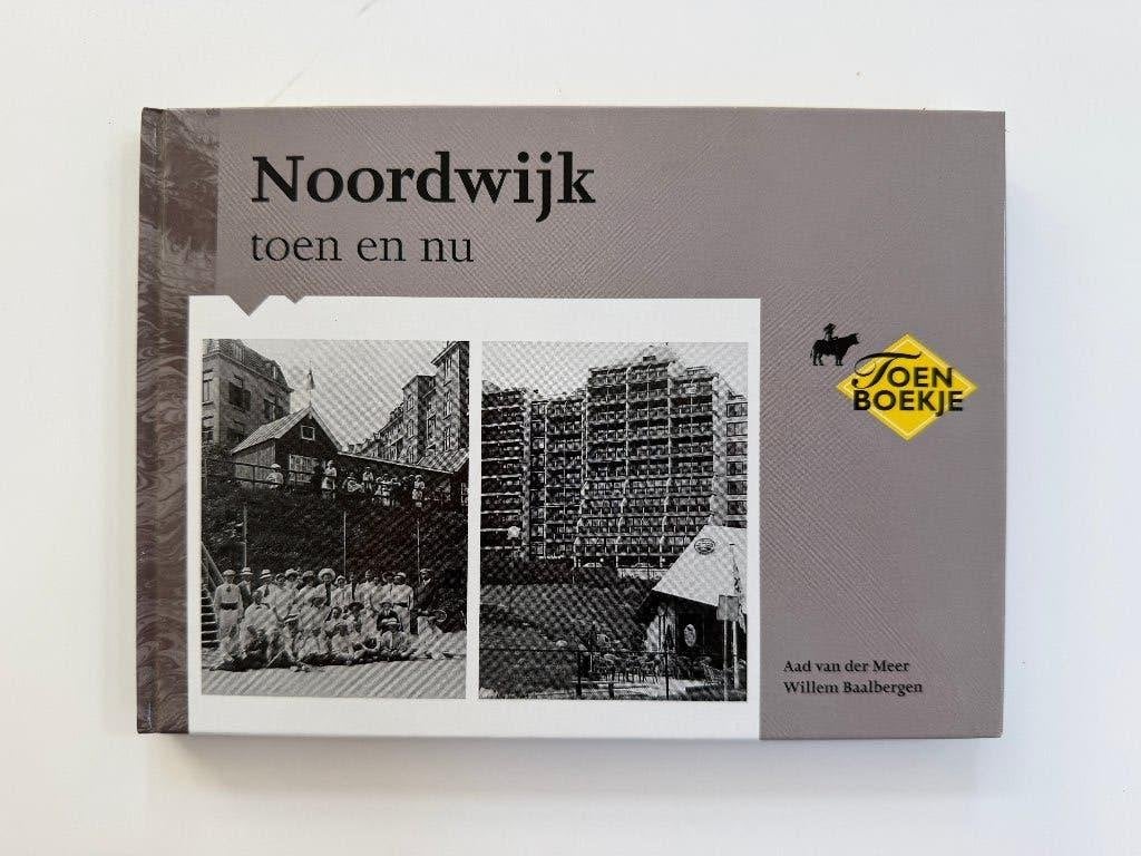 Noordwijk toen en nu – Aad van der Meer en Willem Baalbergen, Ophalen of Verzenden, Zo goed als nieuw