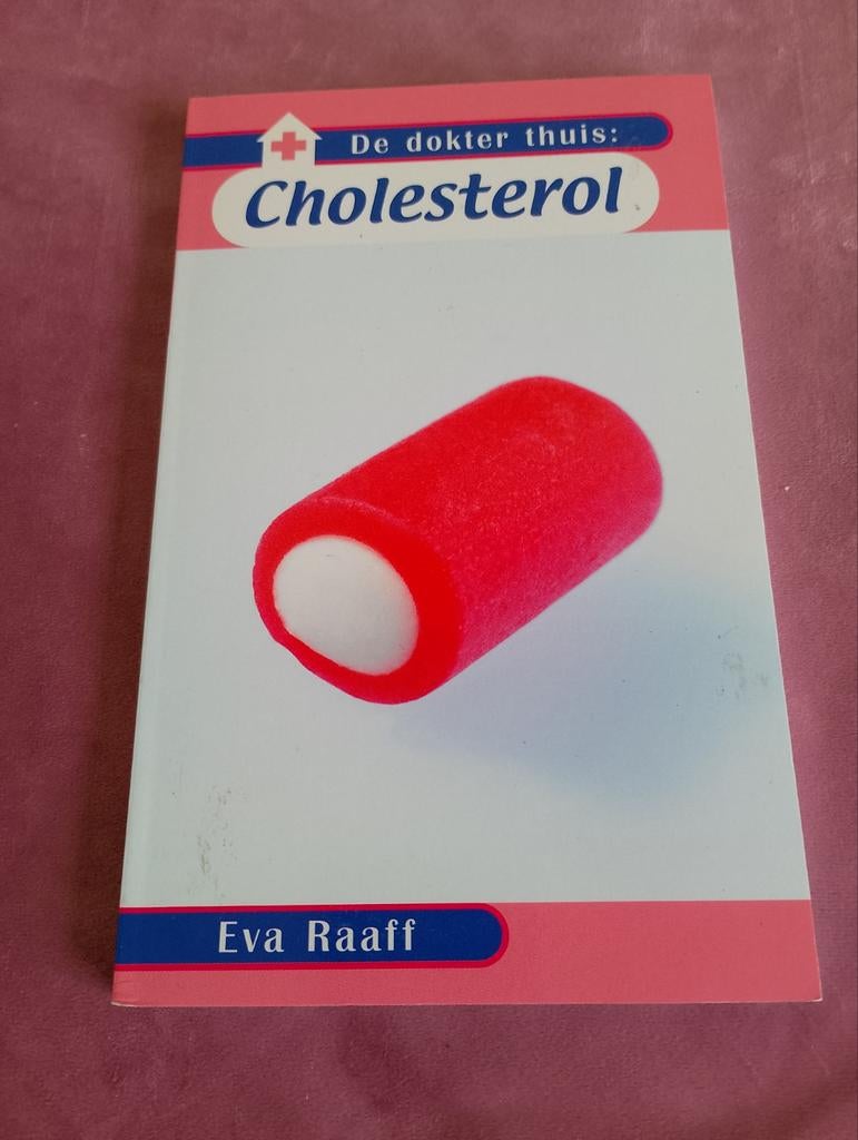 De dokter thuis: Cholesterol - Eva Raaff, Boeken, Ophalen of Verzenden, Zo goed als nieuw