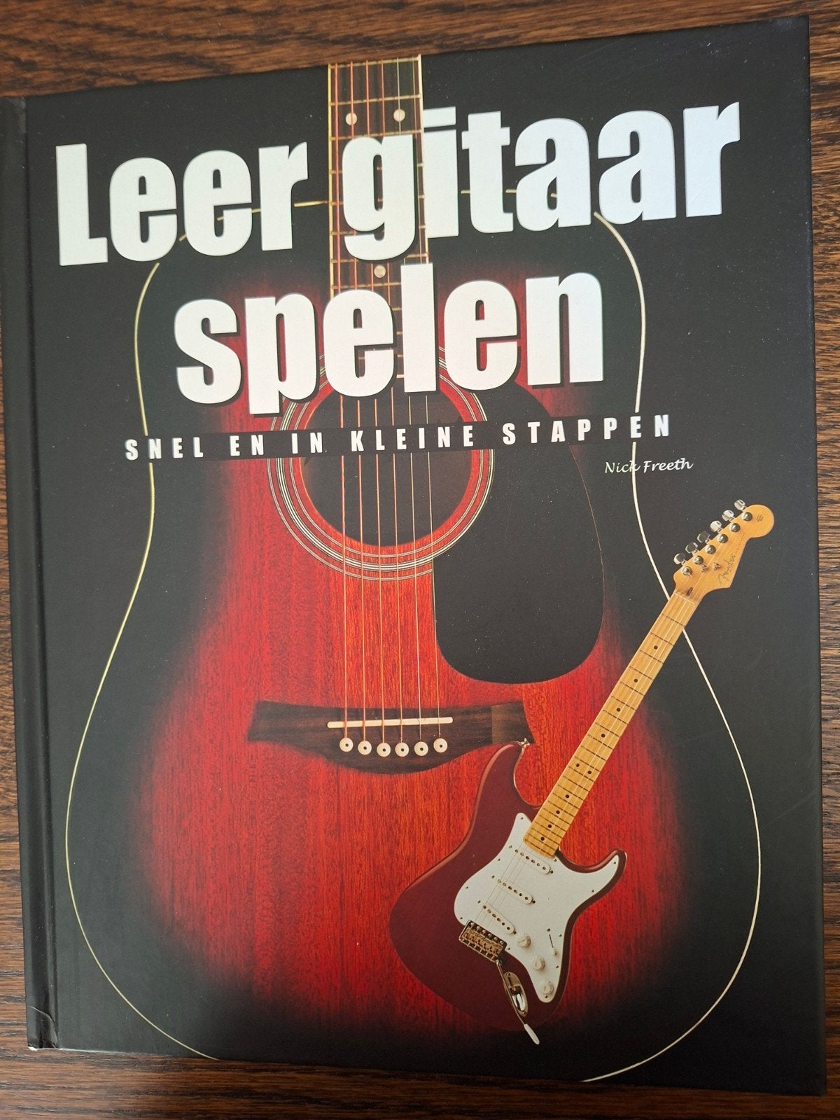 Leer gitaar spelen: Snel en in kleine stappen, Boeken, Ophalen of Verzenden, Zo goed als nieuw, Instrument, Nick Freeth