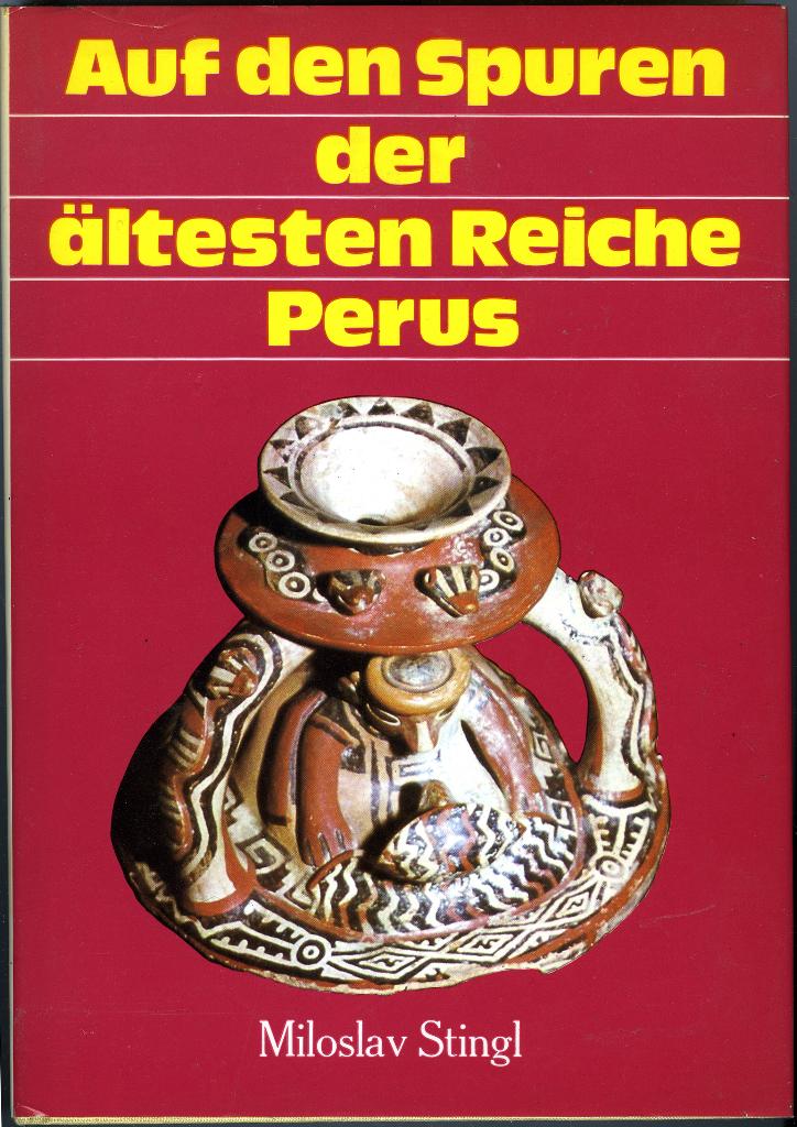 Auf den Spuren der altesten Reiche Perus - Miloslav Stingl, Boeken, Miloslav Stingl, 14e eeuw of eerder, Ophalen of Verzenden