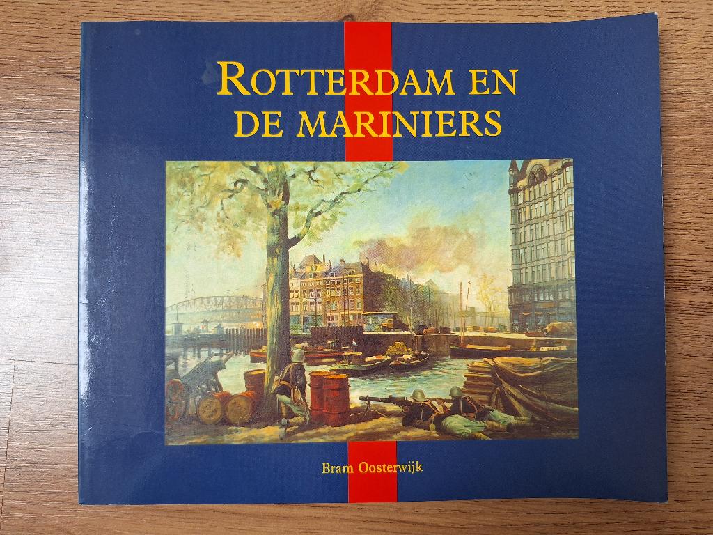 Rotterdam en de Mariniers; Bram Oosterwijk, Ophalen of Verzenden, Marine, Nederland, Boek of Tijdschrift