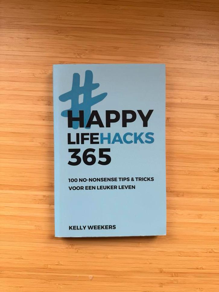 Happy Lifehacks 365 - Kelly Weekers, Boeken, Ophalen of Verzenden, Zo goed als nieuw