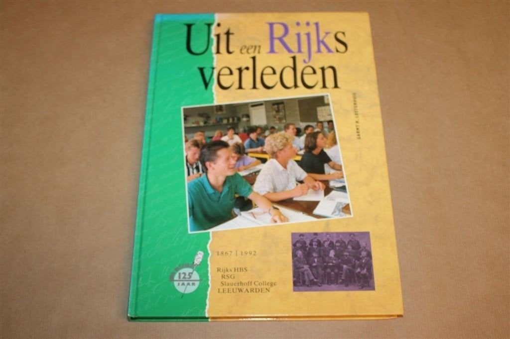 Uit een Rijks Verleden — 125 Jaar Rijksschool in Leeuwarden, Ophalen of Verzenden, Gelezen