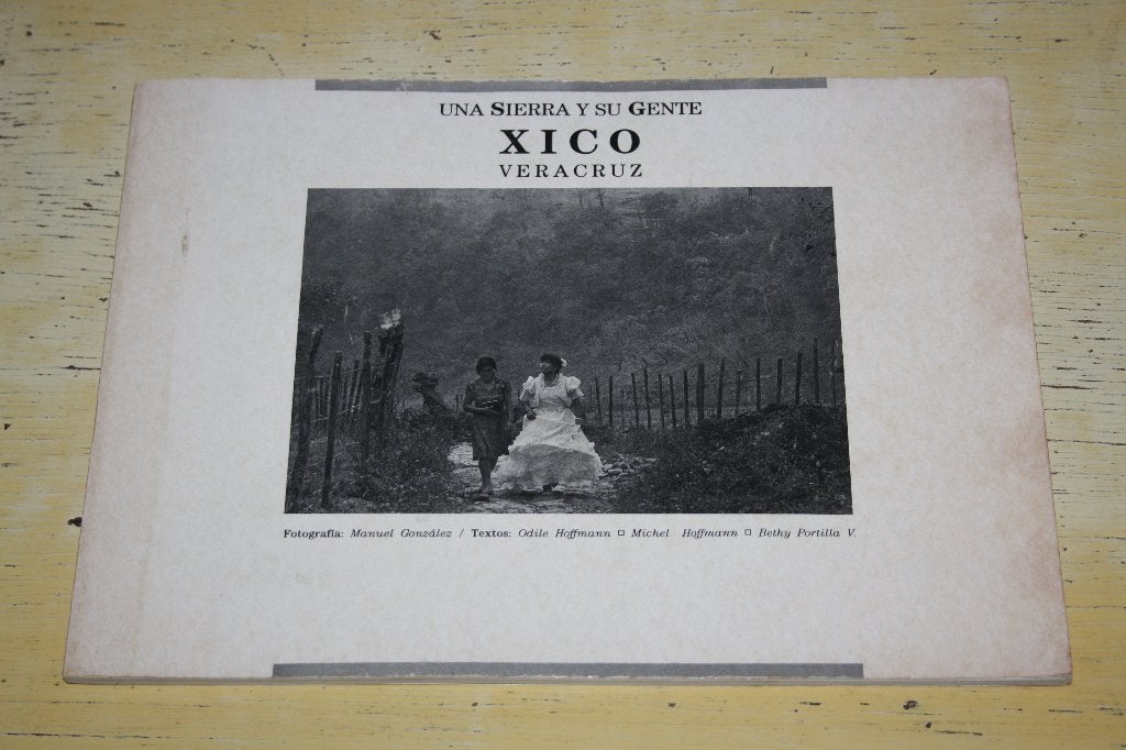 Una sierra y su gente Xico Veracruz Manuel Gonzalez Mexico, Boeken, Ophalen of Verzenden, Gelezen, Fotografen