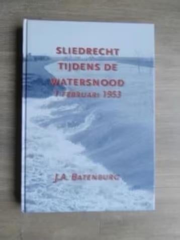 Sliedrecht tijdens de watersnood 1 februari 1953 - Batenburg, Boeken, Ophalen of Verzenden, Zo goed als nieuw