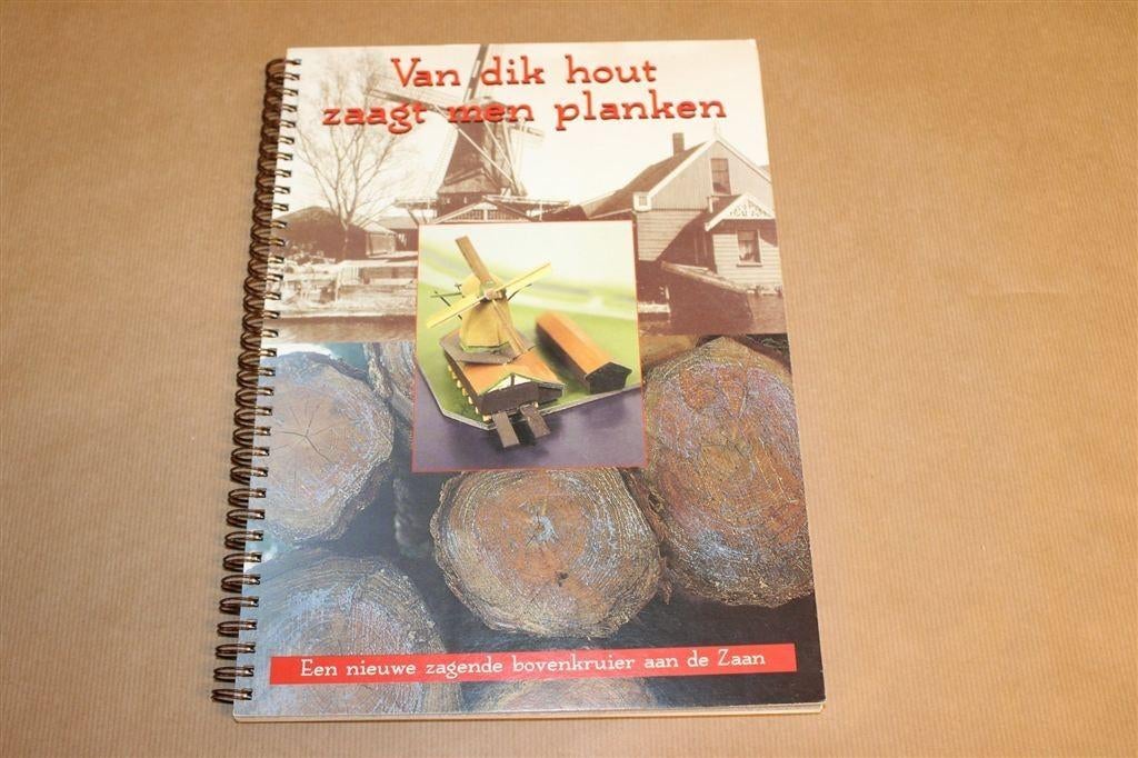 Van Dik Hout Zaagt Men Planken — Zaan Molenbouw Ringband, Ophalen of Verzenden, Gelezen