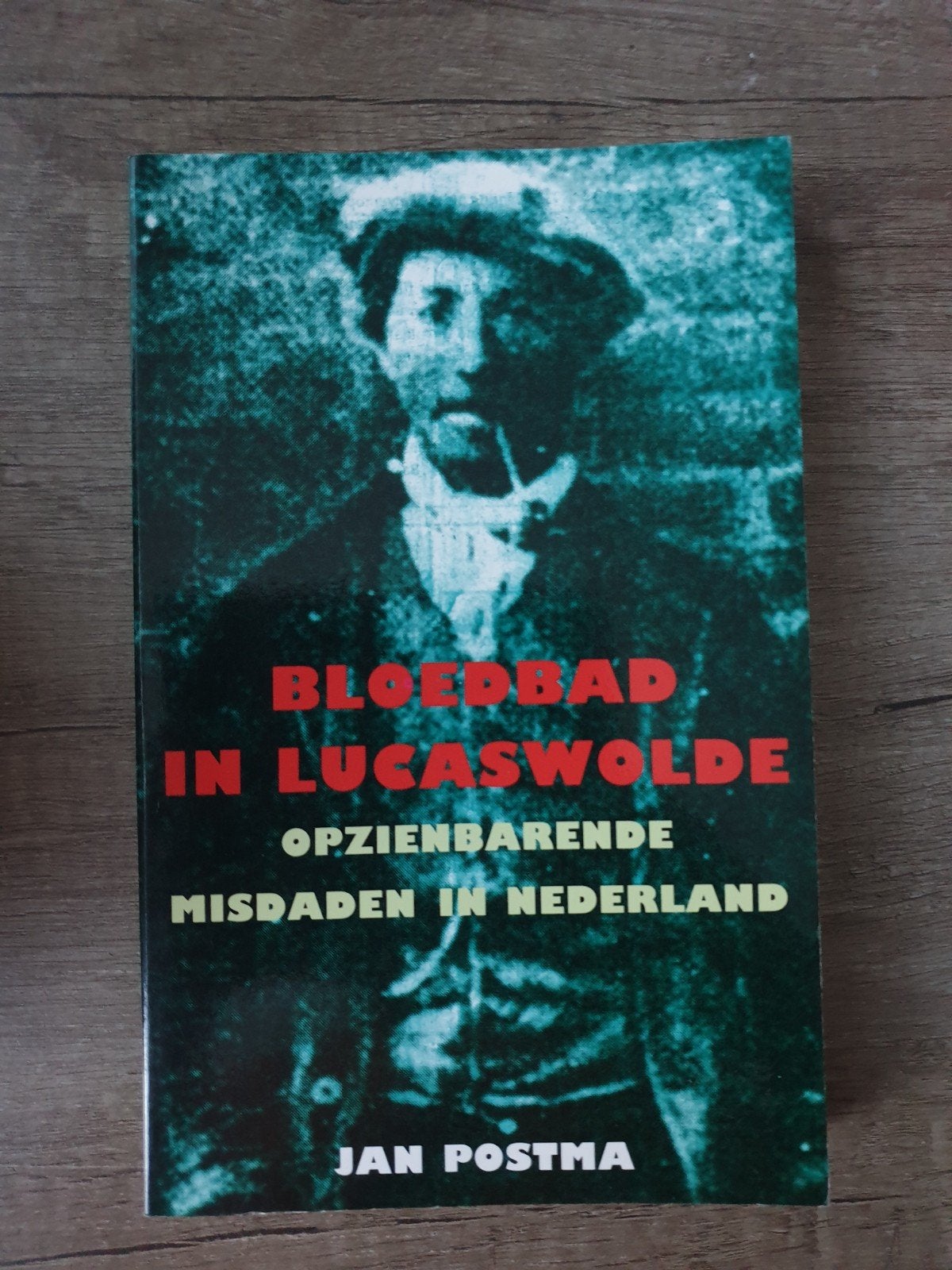 Bloedbad in Lucaswolde - Opzienbarende Misdaden, Ophalen of Verzenden, Gelezen