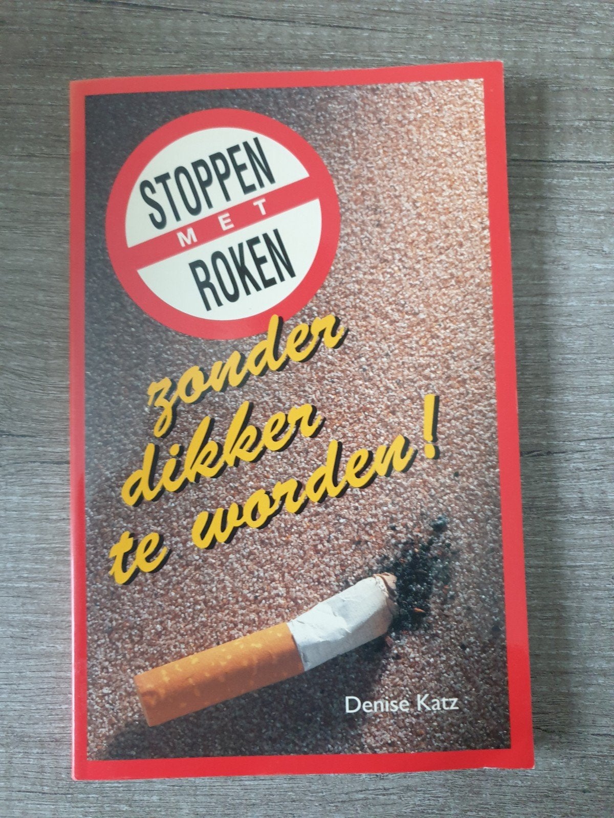 Stoppen met Roken zonder Dikker te Worden! - Denise Katz, Ophalen of Verzenden, Gelezen, Denise Katz