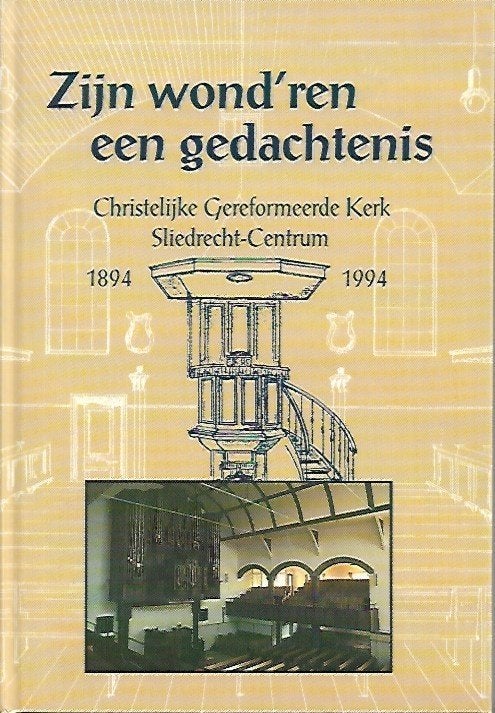 Zijn wond'ren een gedachtenis - 100 jaar CGK Sliedrecht-C, Boeken, Ophalen of Verzenden, Zo goed als nieuw, Christendom | Protestants
