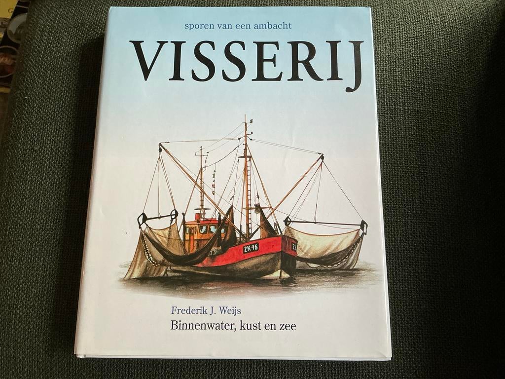 Visserij: Sporen van een ambacht - Frederik J. Weijs, Ophalen of Verzenden, Zo goed als nieuw, Overige typen