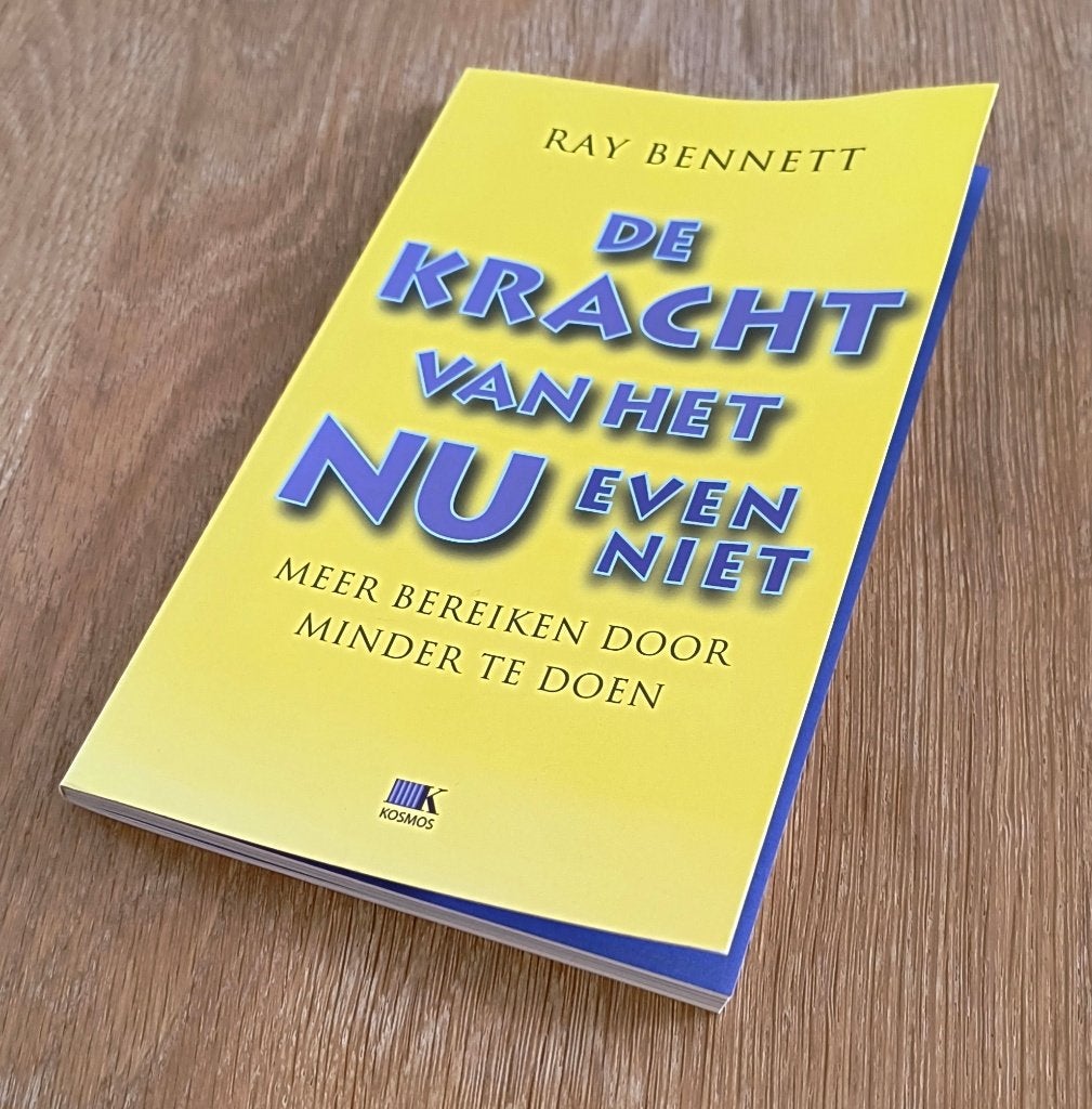 De kracht van het NU even niet - Ray Bennett, Achtergrond en Informatie, Spiritualiteit algemeen, Ray Bennett, Nieuw