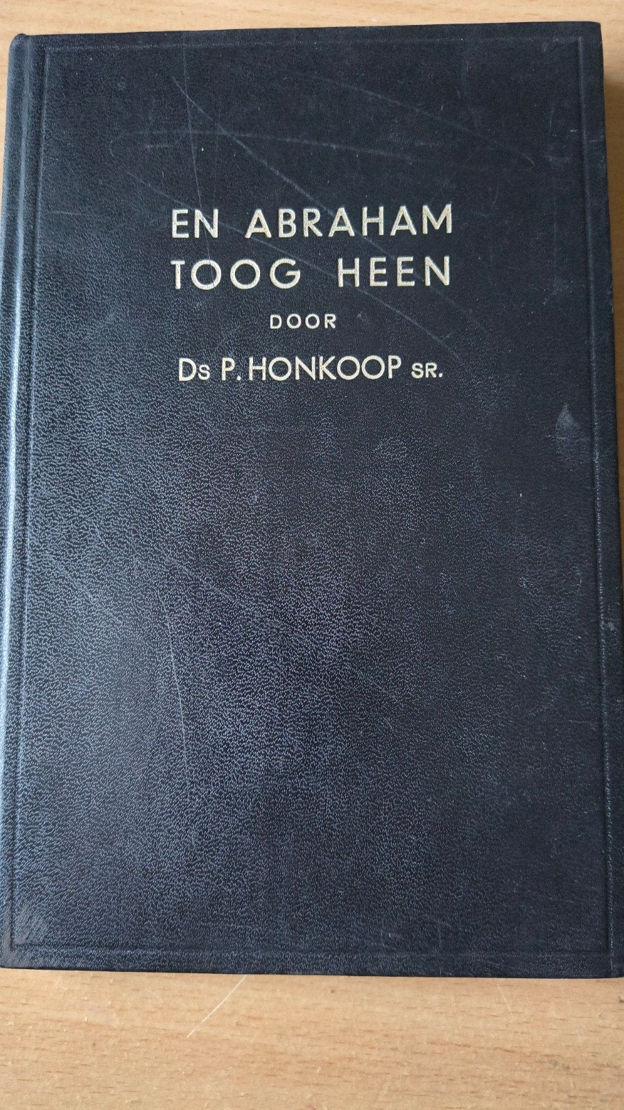 En Abraham toog heen. Ds P Honkoop sr, Boeken, Christendom | Protestants, Ophalen of Verzenden, Zo goed als nieuw, Ds P Honkoop sr