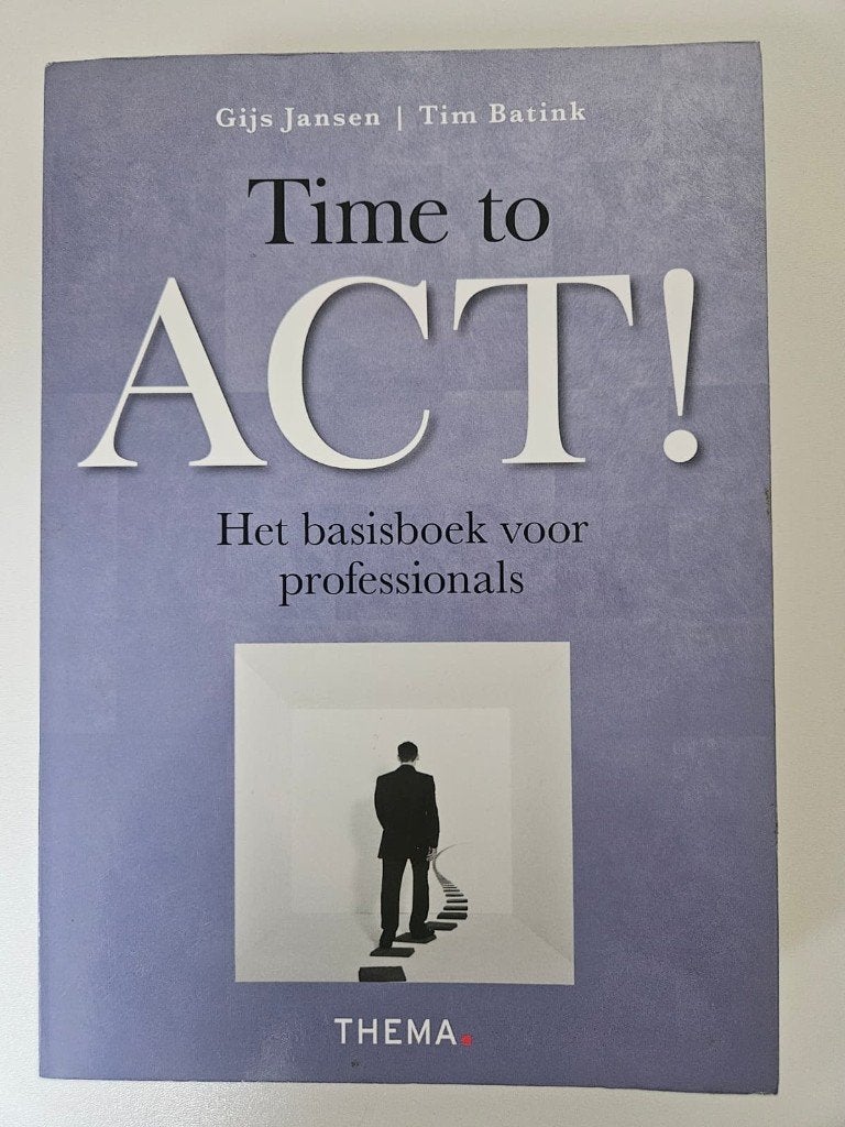 Time to ACT! het basisboek voor professionals, Boeken, Psychologie, Ophalen of Verzenden, Zo goed als nieuw