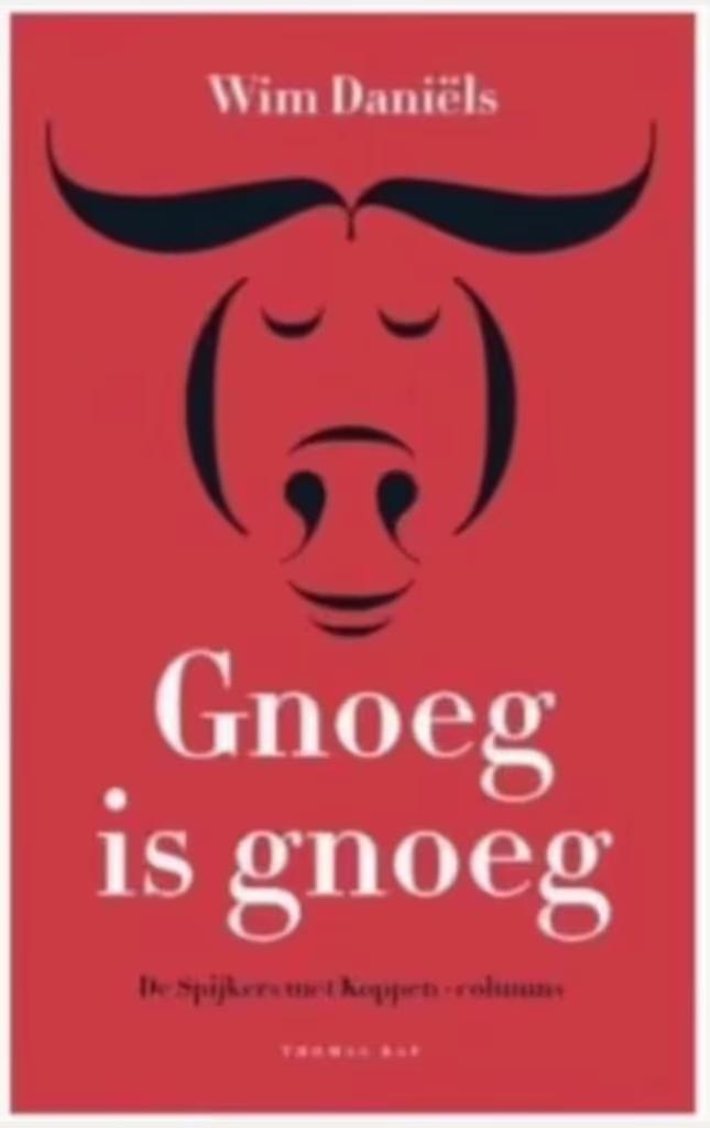 Gnoeg is Gnoeg (de Spijkers met koppen-columns) Wim Daniëls, Ophalen of Verzenden, Zo goed als nieuw